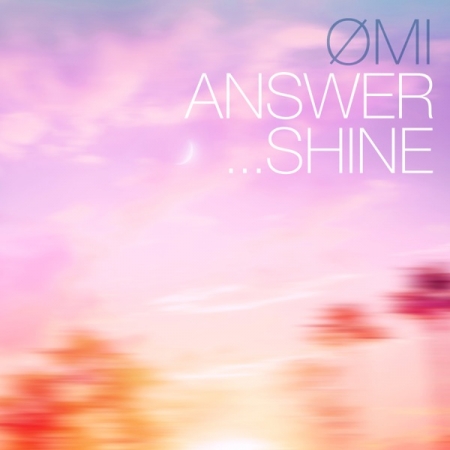 download ØMI – ANSWER… SHINE rar
